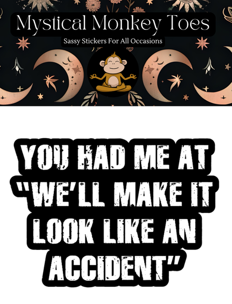 Funny We'll Make It Look Like An Accident Vinyl Sticker