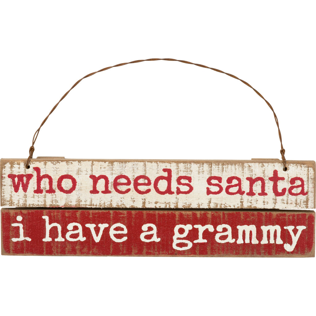 Who Needs Santa I Have A Grammy Slat Ornament