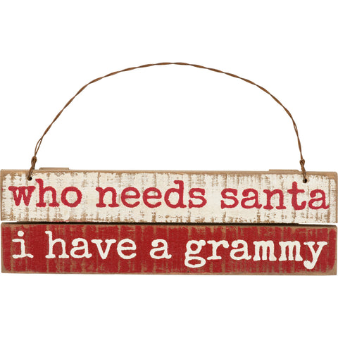 Who Needs Santa I Have A Grammy Slat Ornament