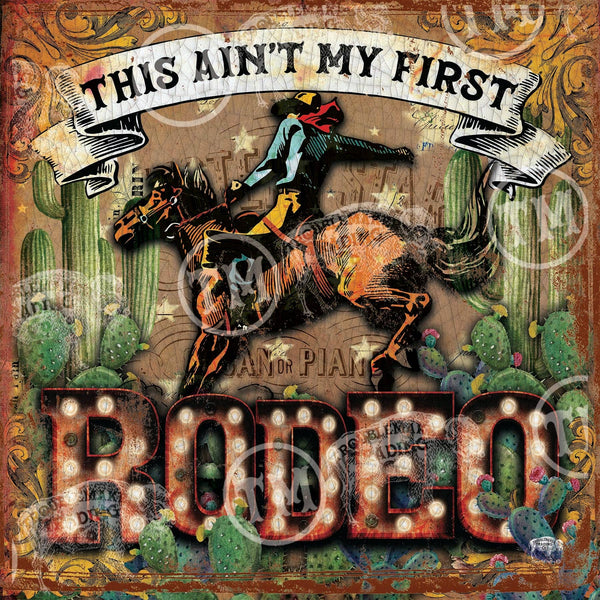 Ain't My First Rodeo Square Artwork: Large - 24"