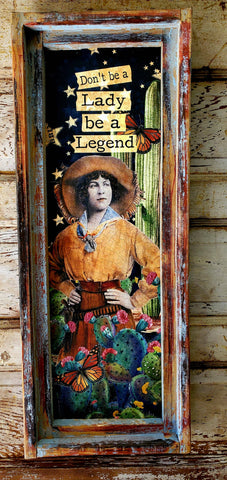 Don't Be a Lady, Be a Legend - 11"x28" Rectangle Artwork