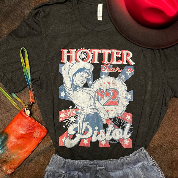 Hotter Than a $2 Pistol Crew Neck T-Shirt