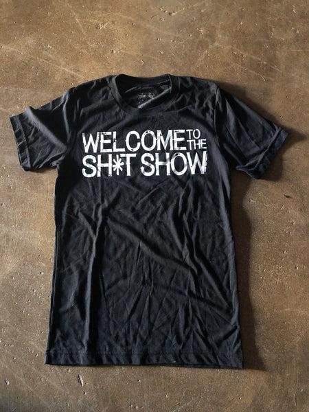 Welcome To The Sh*t Show T-Shirt