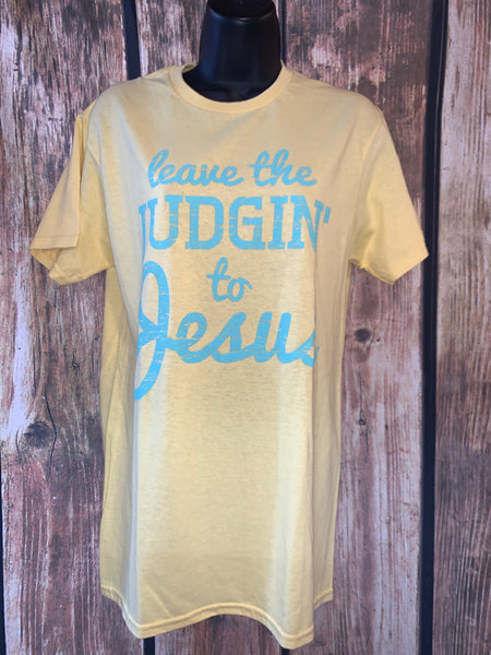 Leave the Judgin' to Jesus T Shirt