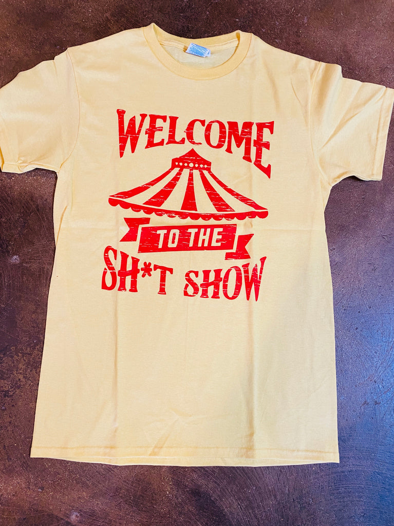 Welcome to the Sh*t Show T Shirt