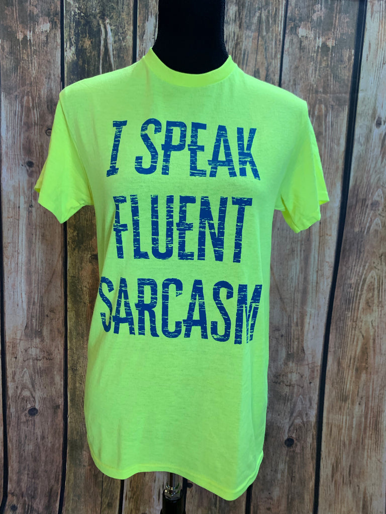 Neon T-shirt - “I Speak Fluent Sarcasm”
